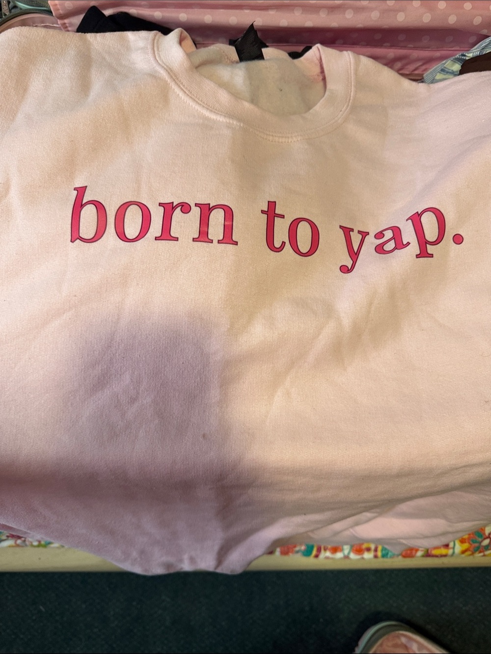 Born to Yap Pink Sweatshirt